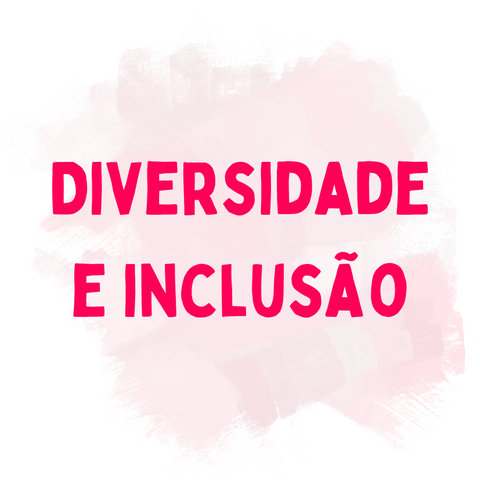 Diversidade, inclusão e empoderamento