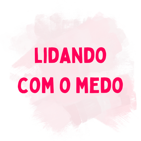 Lidando com o Medo