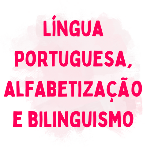 Língua Portuguesa, Alfabetização e Bilinguismo