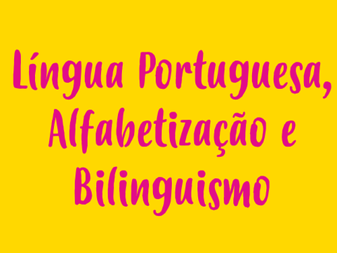Língua Portuguesa, Alfabetização e Bilinguismo