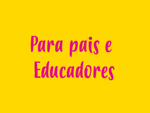 Para pais e educadores