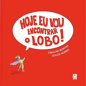 Hoje eu vou encontrar o lobo!