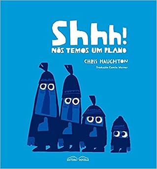 Shhh! Nós temos um plano!
