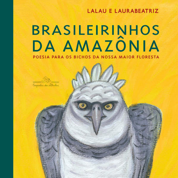 Brasileirinhos da Amazônia: Poesia para os bichos da nossa maior floresta, de Lalau; Laurabeatriz