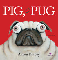 capa livro Pig, o Pug, de Blabey, Aaron