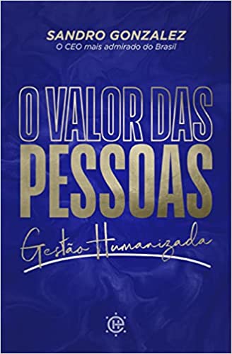 O Valor das Pessoas. Gestão Humanizada